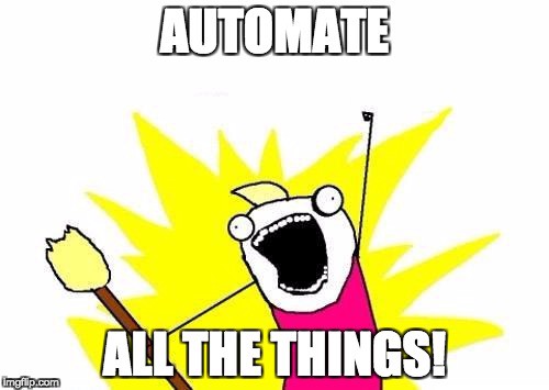 You can try to automate anything