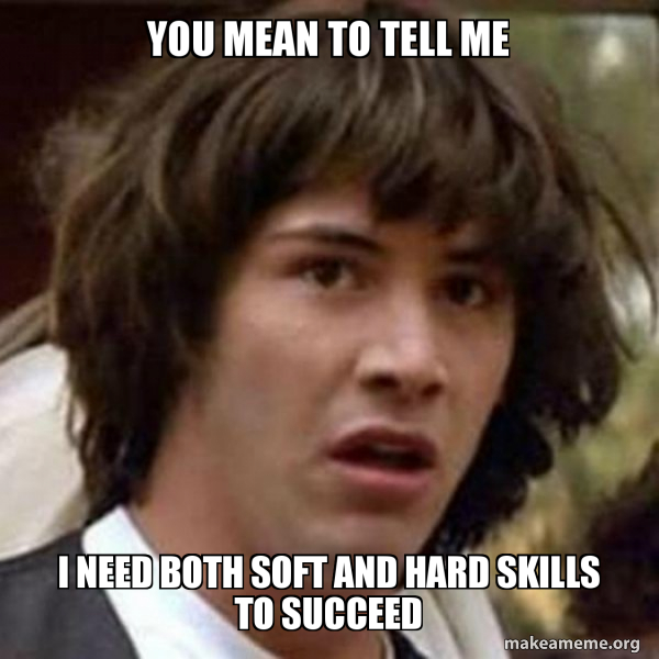 Both soft and hard skills are important